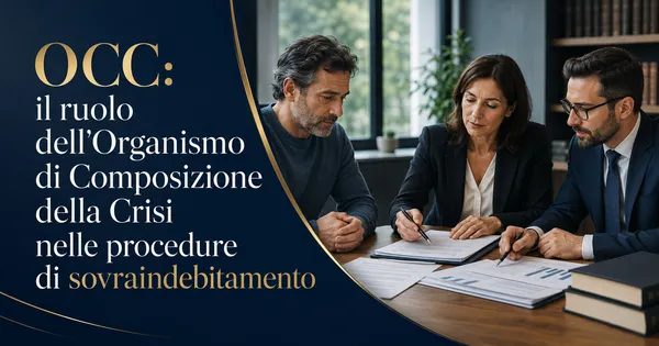 OCC: il ruolo dell'Organismo di Composizione della Crisi nelle procedure di sovraindebitamento
