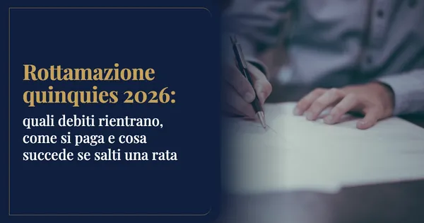 Rottamazione quinquies 2026: quali debiti rientrano, come si paga e cosa succede se si salta una rata